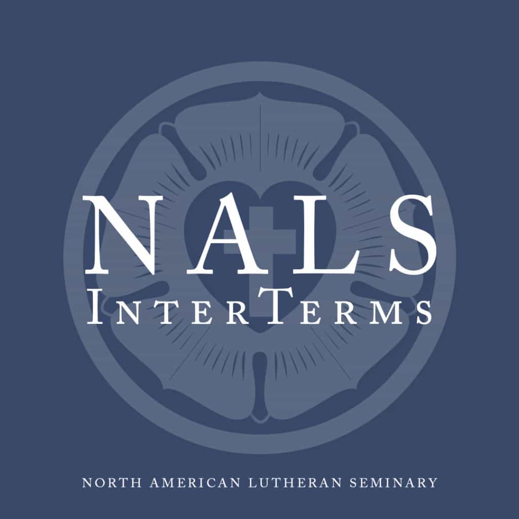 North American Lutheran Seminary (NALS) InterTerms
