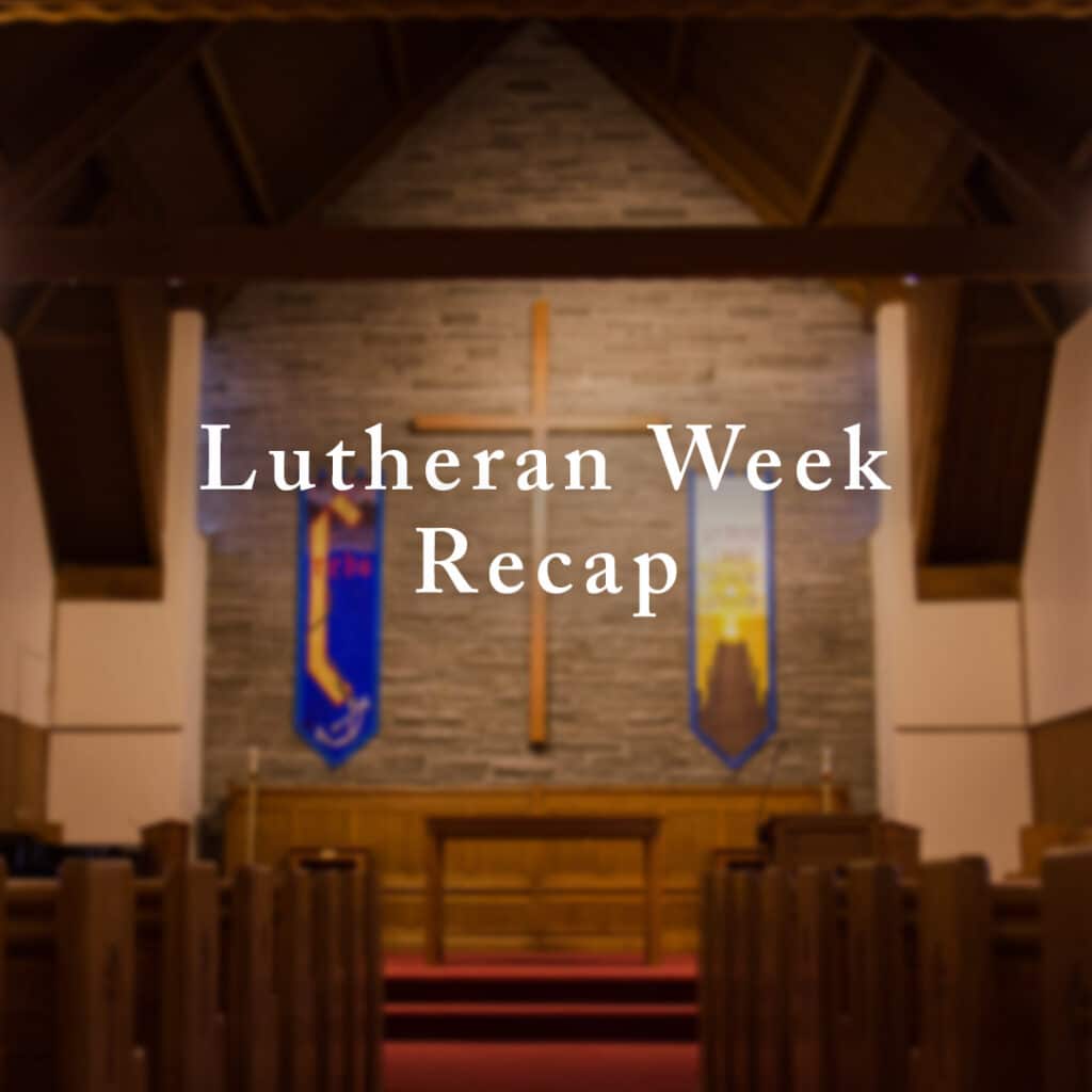 Lutheran Week Recap