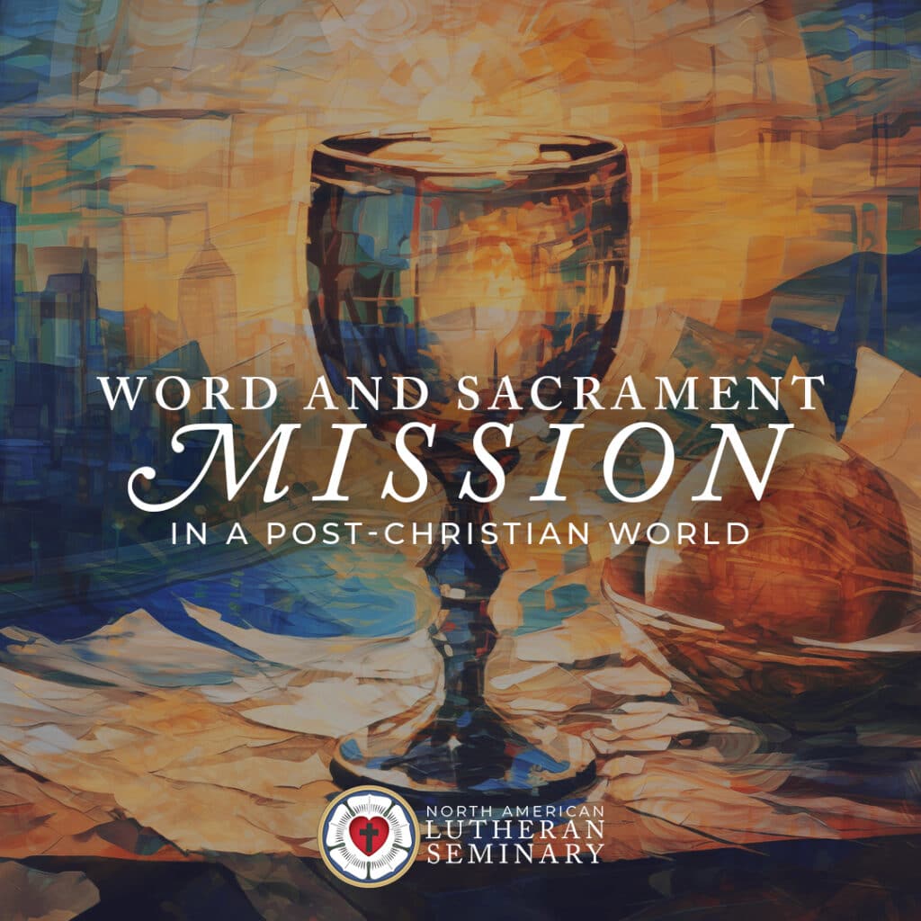 Word & Sacrament Mission: In a Post-Christian World